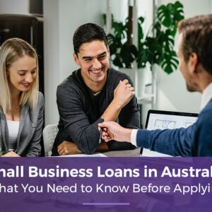 Small Business Loans in Australia: What You Need to Know Before Applying