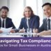 Navigating Tax Compliance: Tips for Small Businesses in Australia